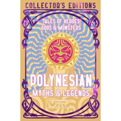 Polynesian Stories & Legends: Tales of Heroes, Gods & Monsters