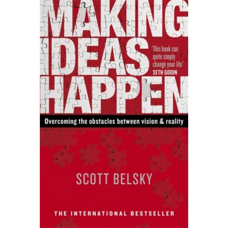 Making Ideas Happen: Overcoming the Obstacles Between Vision and Reality