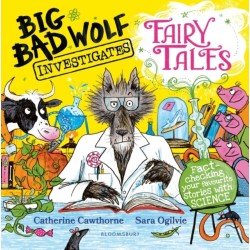Big Bad Wolf Investigates Fairy Tales: Fact-checking your favourite stories with SCIENCE! Winner of The Week Junior's Best Children's STEM Book of the Year Award 2025