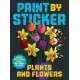 Paint by Sticker: Plants and Flowers: Create 12 Stunning Images One Sticker at a Time!
