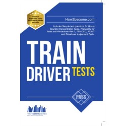 Train Driver Tests: The Ultimate Guide for Passing the New Trainee Train Driver Selection Tests: ATAVT, TEA-OCC, SJE's and Group Bourdon Concentration Tests