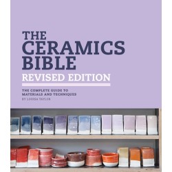 The Ceramics Bible - Revised Edition: The Complete Guide to Materials and Techniques