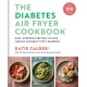 The Diabetes Air Fryer Cookbook: Over 100 easy, low carb recipes and meal plans to lose weight and beat type 2 diabetes