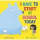 I Have to Start at School Today