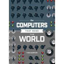 The Computers that Made the World