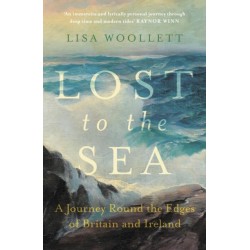 Lost to the Sea: A Journey Around the Edges of Britain and Ireland