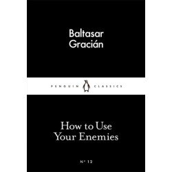 How to Use Your Enemies