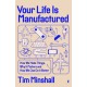 Your Life Is Manufactured: How We Make Things, Why It Matters and How We Can Do It Better