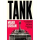 Tank: The 10 War Machines That Changed the World and the Remarkable Men Behind Them