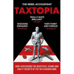 TAXTOPIA: How I Discovered the Injustices, Scams and Guilty Secrets of the Tax Evasion Game