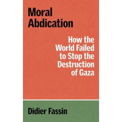 Moral Abdication: How the World Failed to Stop the Destruction of Gaza