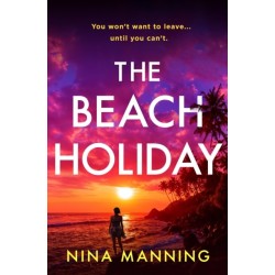 The Beach Holiday: An utterly gripping psychological thriller with a heart stopping twist for 2025