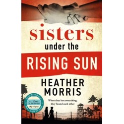 Sisters under the Rising Sun: A powerful story from the author of The Tattooist of Auschwitz
