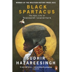 Black Spartacus: The Epic Life of Toussaint Louverture