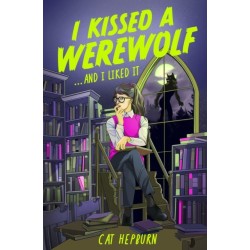I Kissed a Werewolf and I Liked It: a charmingly quirky werewolf romance set in Edinburgh - perfect for fans of Ali Hazelwood