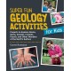 Super Fun Geology Activities for Kids: Projects to Explore Rocks, Gems, Geodes, Crystals, Fossils, and Other Wonders of the Earth