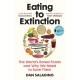 Eating to Extinction: The World’s Rarest Foods and Why We Need to Save Them