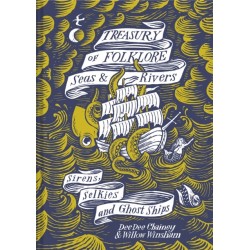 Treasury of Folklore – Seas and Rivers: Sirens, Selkies and Ghost Ships