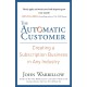 The Automatic Customer: Creating a Subscription Business in Any Industry
