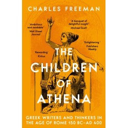 The Children of Athena: Greek writers and thinkers in the Age of Rome, 150 BC–AD 400