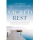 Sacred Rest: Recover Your Life, Renew Your Energy, Restore Your Sanity