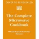 The Complete Microwave Cookbook: 75 Simple Recipes Ready in Minutes