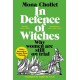 In Defence of Witches: Why women are still on trial