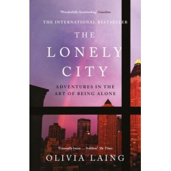 The Lonely City: Adventures in the Art of Being Alone