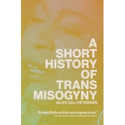 A Short History of Trans Misogyny