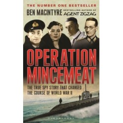 Operation Mincemeat: The True Spy Story that Changed the Course of World War II