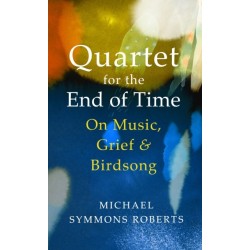 Quartet for the End of Time: On Music, Grief and Birdsong