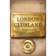 London Clubland: A Companion for the Curious