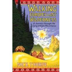 Walking Europe's Last Wilderness: A Journey through the Carpathian Mountains