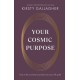 Your Cosmic Purpose: Trust in the universe and discover your life path