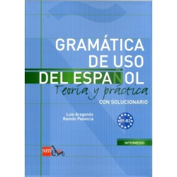 Gramatica de uso del Espanol - Teoria y practica: B1-B2