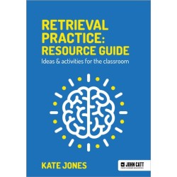 Retrieval Practice: Resource Guide: Ideas & activities for the classroom