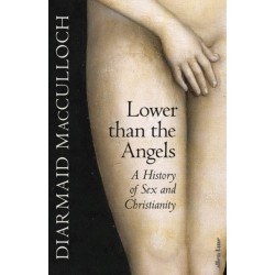Lower than the Angels: A History of Sex and Christianity