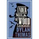 Under Milk Wood and Other Radio Scripts: New Annotated Edition