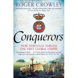 Conquerors: How Portugal Forged the First Global Empire