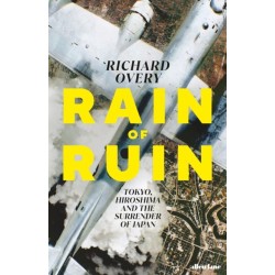 Rain of Ruin: Tokyo, Hiroshima and the Surrender of Japan