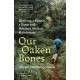 Our Oaken Bones: Reviving a Family, a Farm and Britain’s Ancient Rainforests