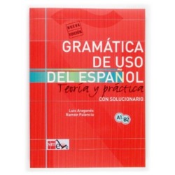Gramatica de uso del Espanol - Teoria y practica: Gramatica de uso de