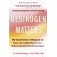 Oestrogen Matters (Revised Edition): Why Taking Hormones in Menopause Can Improve Women's Well-Being and Lengthen Their Lives - Without Raising the Risk of Breast Cancer