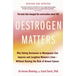 Oestrogen Matters (Revised Edition): Why Taking Hormones in Menopause Can Improve Women's Well-Being and Lengthen Their Lives - Without Raising the Risk of Breast Cancer