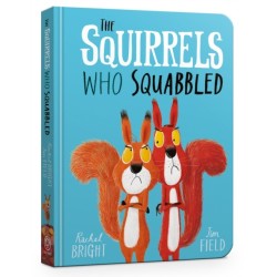 The Squirrels Who Squabbled Board Book: From The World of Rachel Bright & Jim Field