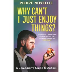 Why Can't I Just Enjoy Things?: A Comedian's Guide to Autism