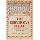 The Subversive Stitch: Embroidery and the Making of the Feminine