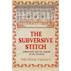 The Subversive Stitch: Embroidery and the Making of the Feminine