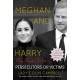 Meghan and Harry: The Real Story: Persecutors or Victims (Updated edition)