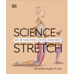 Science of Stretch: Reach Your Flexible Potential, Stay Active, Maximize Mobility